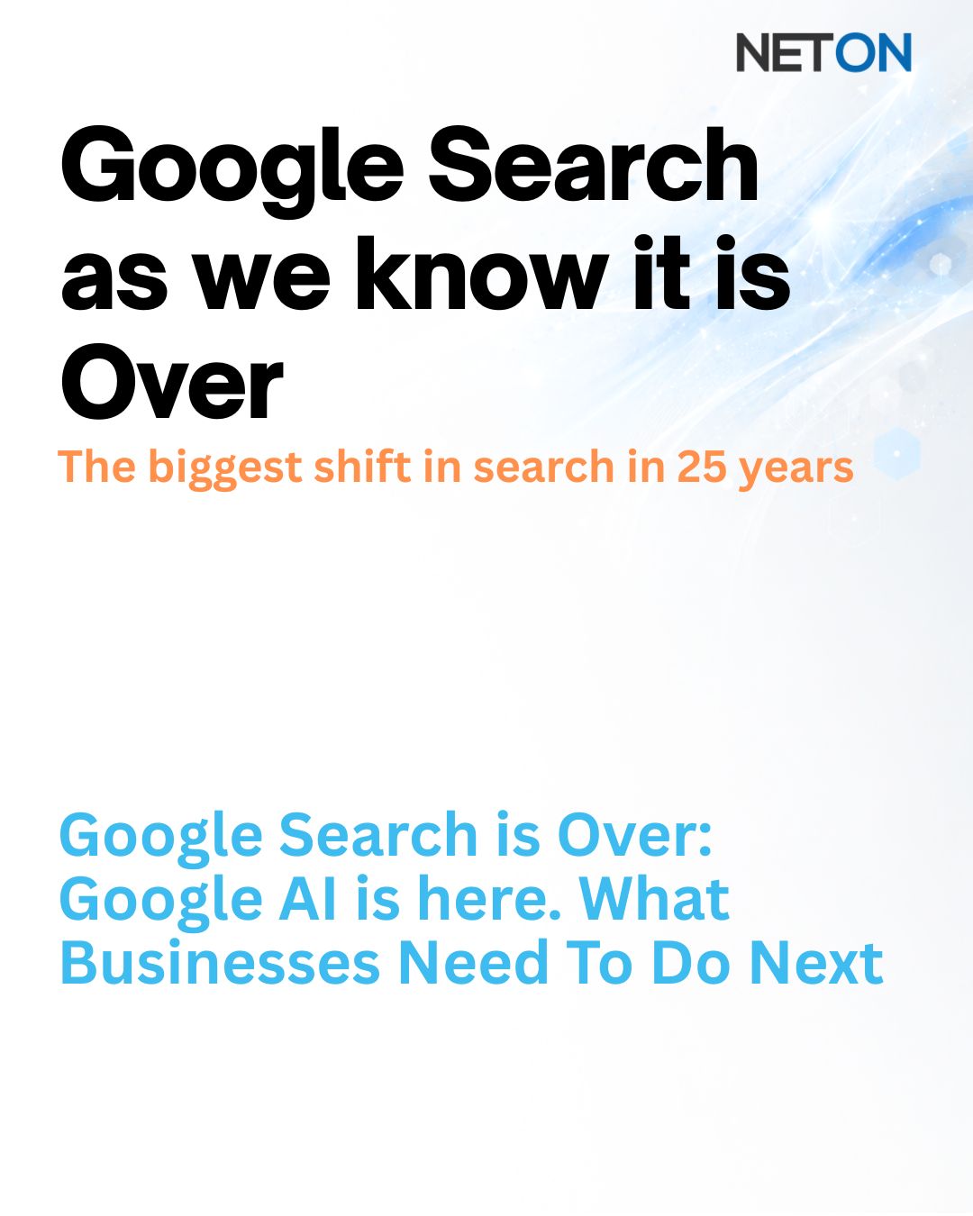 Google Search is Over: Google AI is here. What Businesses Need To Do Next